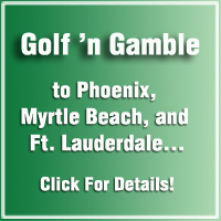 Golf n gamble to Other Destinations